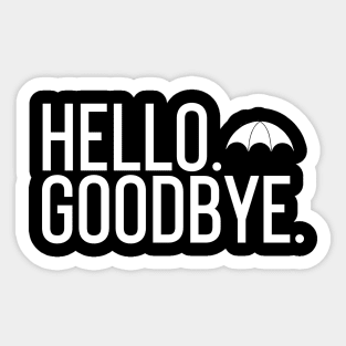 hello goodbye Sticker